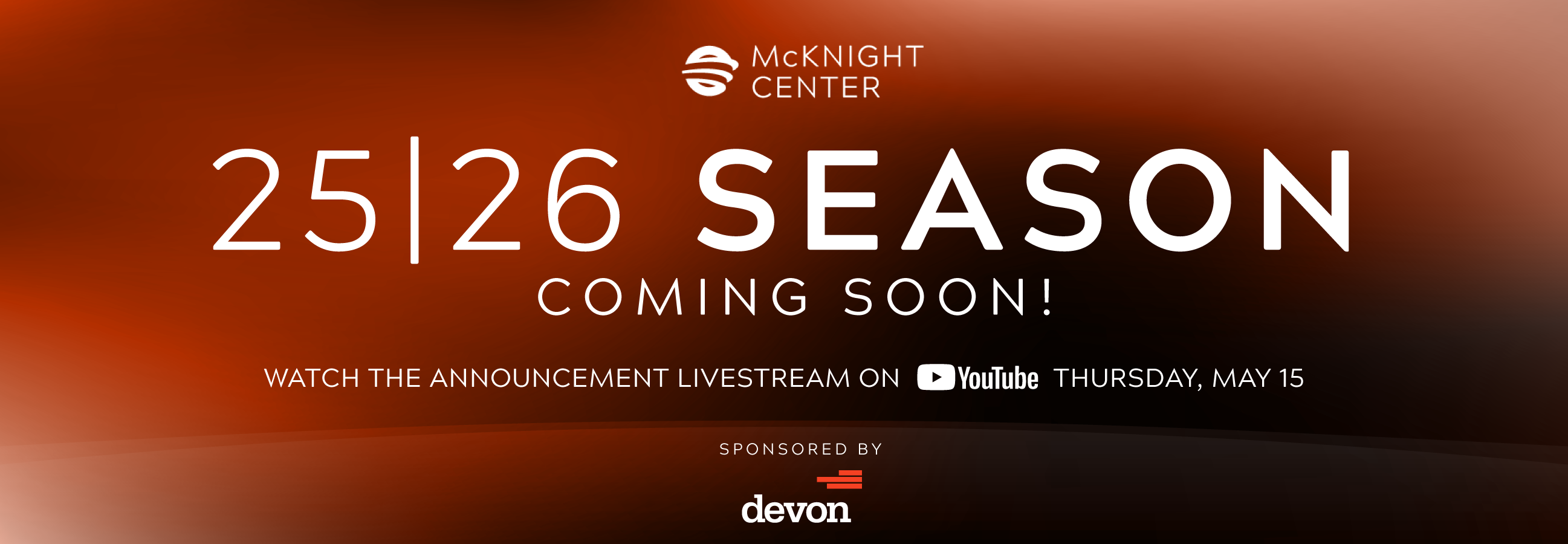 2025-2026 Season Spotlight: Announcing the 25-26 McKnight Center Season. Save the Date: Thursday, May 15, 2025